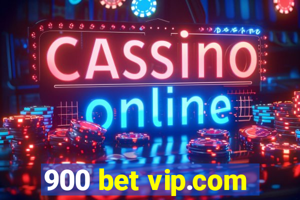 900 bet vip.com